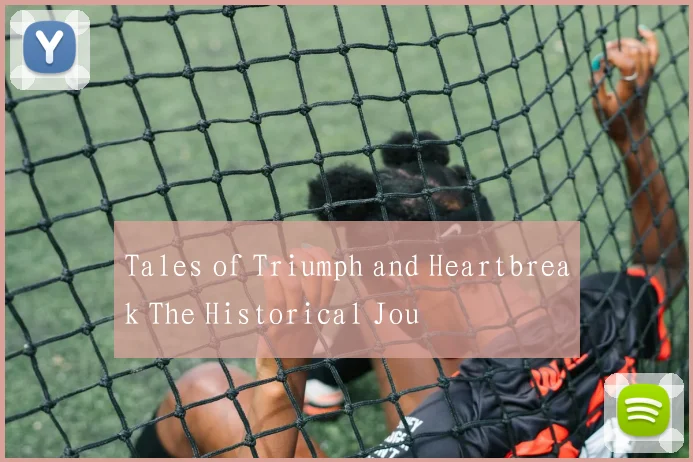 Tales of Triumph and Heartbreak The Historical Jou